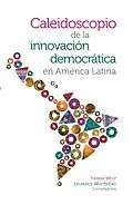 E-Book (epub) Caleidoscopio de la innovación democrática en América Latina von Yanina Welp, Laurence Whitehead, Melina de Souza Rocha