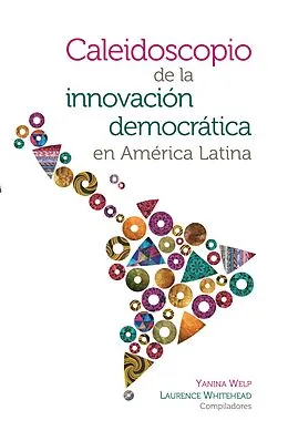 E-Book (epub) Caleidoscopio de la innovación democrática en América Latina von Yanina Welp, Laurence Whitehead, Melina de Souza Rocha