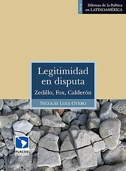E-Book (epub) Legitimidad en disputa von Nicolas Loza Otero