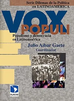 E-Book (epub) Vox Populi: populismo y democracia en Latinoamérica von Julio Aibar Gaete, Luis Daniel Vazquez Valencia, Carlos de la Torre