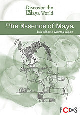 E-Book (pdf) The Essence of Maya von Dr. Luis Alberto Martos