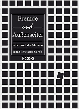 E-Book (epub) Fremde und Außenseiter in der Welt der Mexicas von Jaime Echeverría García