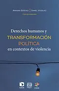 E-Book (epub) Derechos humanos y transformación política en contextos de violencia von Daniel Vazquez, Ariadna Estevez