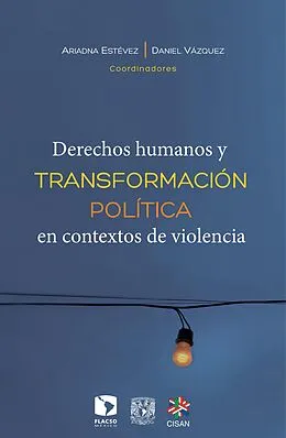 E-Book (epub) Derechos humanos y transformación política en contextos de violencia von Daniel Vazquez, Ariadna Estevez