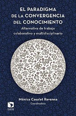 E-Book (epub) El paradigma de la convergencia del conocimiento von Monica Casalet Ravenna, Federico Stezano, Fernando Quezada
