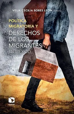 E-Book (epub) Política migratoria y derechos de los migrantes en México von Cecilia Bobes, Sandra Serrano Garcia, Luis Daniel Vazquez Valencia