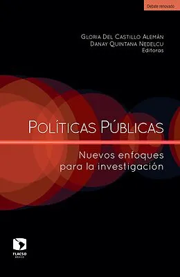E-Book (epub) Políticas públicas: Nuevos enfoques para la investigación von Gloria Del Castillo Aleman, Danay Quintana Nedelcu, Karla Adriana Perez Moreno