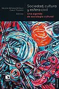 E-Book (epub) Sociedad, cultura y esfera civil von Nelson Arteaga Botello, Carlo Tognato, Javier Arzuaga Magnoni