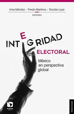 E-Book (epub) Integridad electoral von Irma Mendez, Ferran Martinez, Nicolas Loza
