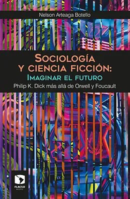 E-Book (epub) Sociología y ciencia ficción: Imaginar el futuro von Nelson Arteaga Botello