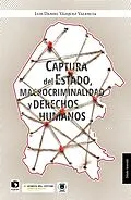 E-Book (epub) Captura del Estado, macrocriminalidad y derechos humanos von Luis Daniel Vazquez Valencia