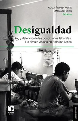 E-Book (epub) Desigualdad y deterioro de las condiciones laborales von Alicia Puyana Mutis, Mariano Rojas, Graciela Bensusan