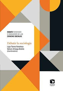 E-Book (epub) Debatir la sociología von Ligia Tavera Fenollosa, Nelson Arteaga Botello, Monica Casalet Ravenna