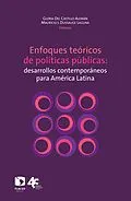 E-Book (epub) Enfoques teo´ricos de poli´ticas pu´blicas: desarrollos contempora´neos para Ame´rica Latina von Gloria Castillo Del Alema´n, Rodrigo Salazar Elena, Jose´ Tronco Del Paganelli