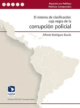 E-Book (epub) El sistema de clasificación: caja negra de la corrupción policial von Alfredo Rodriguez Banda
