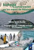 E-Book (epub) Ecología y conservación en los mares de México von Gabriela Cruz Pinon, Francisco Omar Lopez Fuerte, Hem Nalini Morzaria Luna