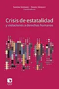 E-Book (epub) Crisis de estatalidad y violaciones a derechos humanos von Sandra Liliana Serrano Garcia, Luis Daniel Vazquez Valencia, Laura Georgina Flores-Ivich