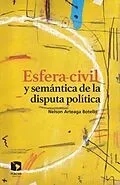 E-Book (epub) Esfera civil y semantica de la disputa politica von Nelson Arteaga Botello
