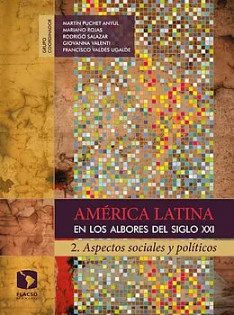 E-Book (epub) América Latina en los albores del siglo XXI von Francisco Valdes Ugalde, Mariano Rojas, Giovanna Valenti Nigrini