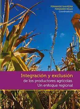 E-Book (epub) Integración y exclusión de los productores agrícolas von Fernando Saavedra, Fernando Rello, Christián Muñoz