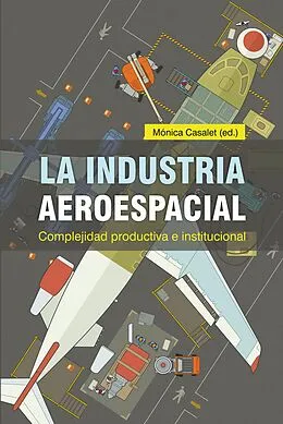 E-Book (epub) La industria aeroespacial von Monica Cassalet Ravenna, Lucie Morissette, Philippe Barre