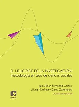 E-Book (epub) El helicoide de la investigación: metodología en tesis de ciencias sociales von Liliana Martínez Pérez, Jefferson Jaramillo Marín, Gislene Moreira