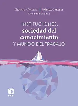 E-Book (epub) Instituciones, sociedad del conocimiento y mundo del trabajo von Giovanna Valenti Nigrini, José Montalvo García, José Tezanos Félix