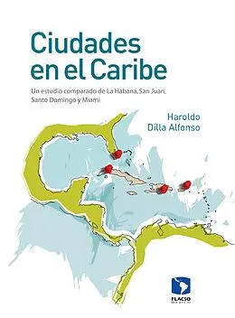 E-Book (epub) Ciudades en el Caribe von Haroldo Dilla Alfonso, Carlos Garcia Pleyan