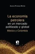 E-Book (epub) La economía petrolera en un mercado politizado y global: México y Colombia von Alicia Puyana Mutis