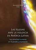 E-Book (epub) Las Iglesias ante la violencia en América Latina von Alexander Wilde, Daniel H. Levine, Robert Albro