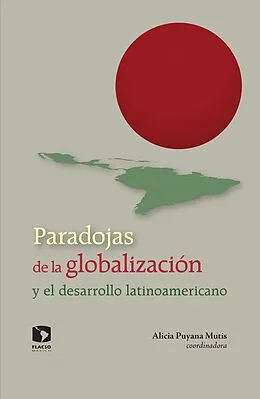 E-Book (epub) Paradojas de la globalización y el desarrollo latinoamericano von Alicia Puyana Mutis, Manuel Garcia Alvarez, Martin Puchet Anyul