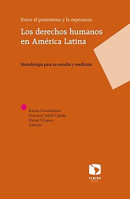 E-Book (epub) Entre el pesimismo y la esperanza: Los derechos humanos en América Latina von Francisco Valdes Ugalde, Karina Ansolabehere, Daniel Vazquez
