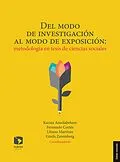 E-Book (epub) Del modo de investigación al modo de exposición: Metodología en tesis de ciencias sociales von Karina Ansolabehere, Fernando Alberto Cortes Caceres, Liliana Martinez Perez