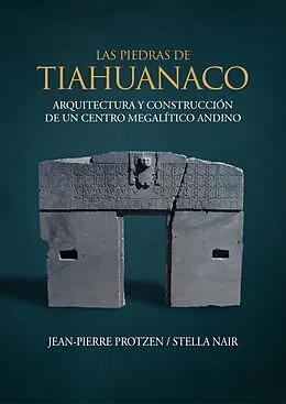 E-Book (epub) Las piedras de Tiahuanaco von Jean-Pierre Protzen, Stella Nair