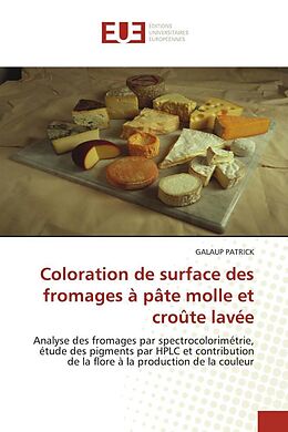 Couverture cartonnée Coloration de surface des fromages à pâte molle et croûte lavée de Galaup Patrick