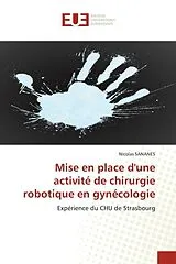 Kartonierter Einband (Kt) Mise en place d'une activité de chirurgie robotique en gynécologie von Nicolas Sananes
