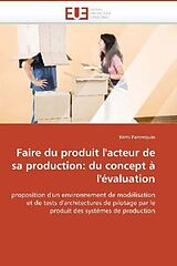 Couverture cartonnée Faire du produit l'acteur de sa production: du concept à l'évaluation de Rémi Pannequin