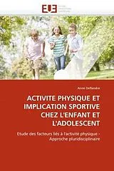 Kartonierter Einband ACTIVITE PHYSIQUE ET IMPLICATION SPORTIVE CHEZ L''ENFANT ET L''ADOLESCENT von Anne Deflandre