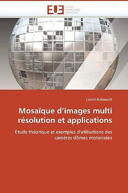 Couverture cartonnée Mosaïque d'images multi résolution et applications de Lionel Robinault