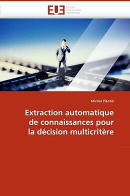 Couverture cartonnée Extraction automatique de connaissances pour la décision multicritère de Michel Plantié