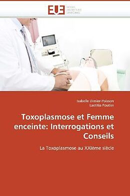 Couverture cartonnée Toxoplasmose et Femme enceinte: Interrogations et Conseils de Isabelle Dimier-Poisson, Laetitia Poutier