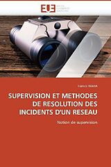 Couverture cartonnée SUPERVISION ET METHODES DE RESOLUTION DES INCIDENTS D'UN RESEAU de Francis Waha