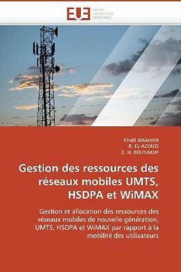 Couverture cartonnée Gestion des ressources des réseaux mobiles UMTS, HSDPA et WiMAX de Khalil Ibrahimi, Rachid El-Azouzi, E. H. Bouyakhf