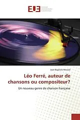 Kartonierter Einband Léo Ferré, auteur de chansons ou compositeur? von Jean-Baptiste Mersiol