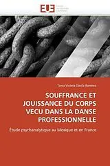 Kartonierter Einband SOUFFRANCE ET JOUISSANCE DU CORPS VECU DANS LA DANSE PROFESSIONNELLE von Tania Violeta Dávila Ramírez