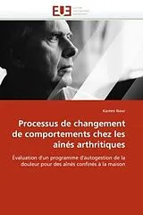 Kartonierter Einband (Kt) Processus de changement de comportements chez les aînés arthritiques von Kareen Nour