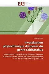 Kartonierter Einband Investigation phytochimique d''espèces du genre Schizanthus von Sylvian Cretton