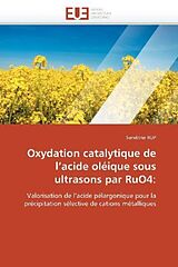 Kartonierter Einband Oxydation catalytique de l'acide oléique sous ultrasons par RuO4: von Sandrine Rup