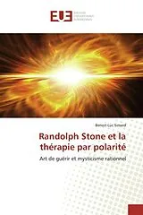 Kartonierter Einband Randolph Stone et la thérapie par polarité von Benoit-Luc Simard
