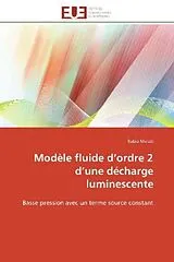 Kartonierter Einband (Kt) Modèle fluide d ordre 2 d une décharge luminescente von Rabia Melati